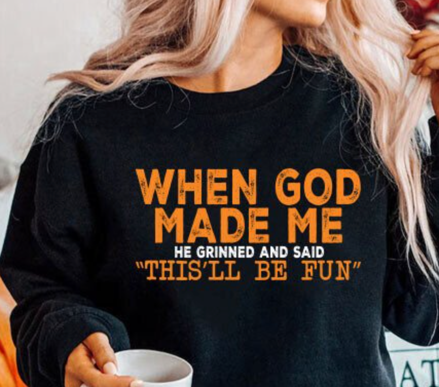 DTF Print_ When God Made Me, Funny Christian print