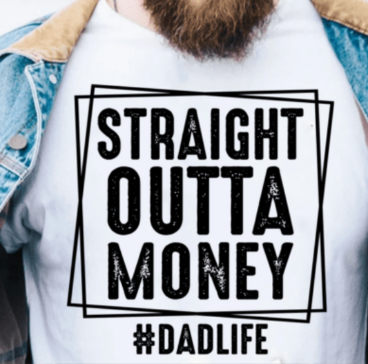 DTF Print_ Father's Day Straight Outta Money DadLife
