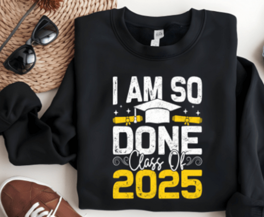 DTF Print_I Am so Done, Class of 2025 Graduation